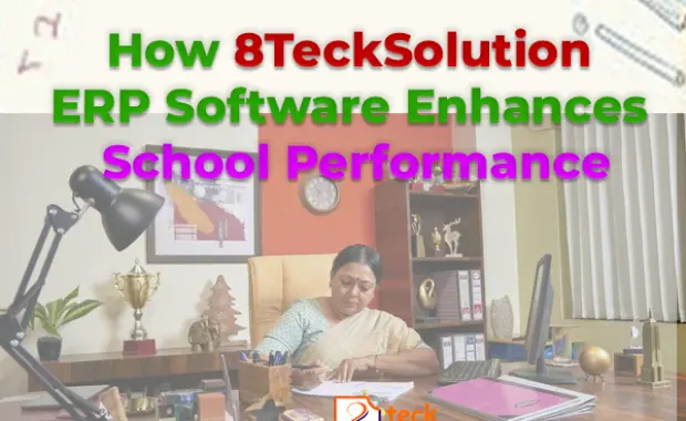 How 8TeckSolution ERP Software Enhances School Performance