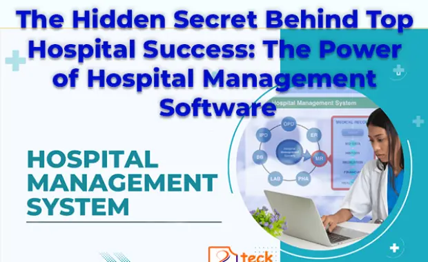 The Hidden Secret Behind Top Hospital Success: The Power of Hospital Management Software