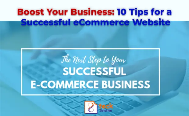 Boost Your Business: 10 Tips for a Successful eCommerce Website