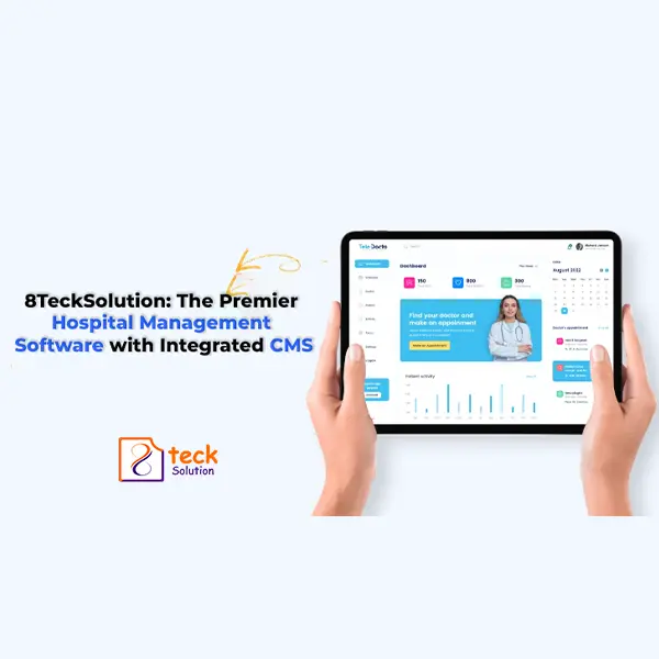 8TeckSolution: The Premier Hospital Management Software with Integrated CMS