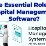 The Essential Role of Hospital Management Software?