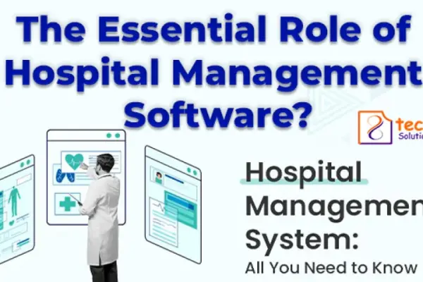 The Essential Role of Hospital Management Software?
