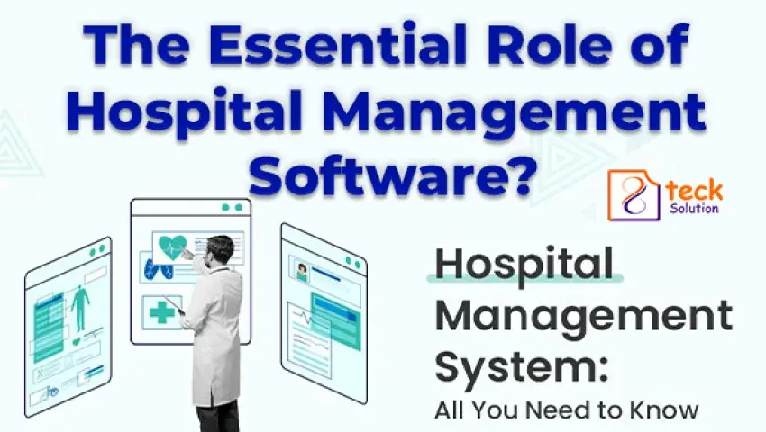 The Essential Role of Hospital Management Software?