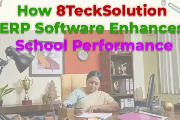 How 8TeckSolution ERP Software Enhances School Performance