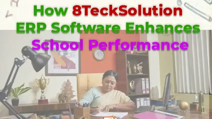 How 8TeckSolution ERP Software Enhances School Performance