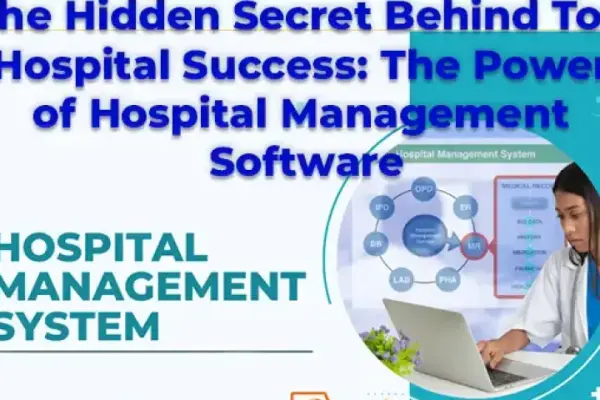 The Hidden Secret Behind Top Hospital Success: The Power of Hospital Management Software